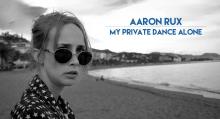 Aaron Rux - My private dance alone