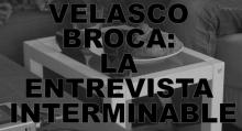 #VIDEOENTREVISTA Nº13 VELASCO BROCA: LA ENTREVISTA IMPOSIBLE